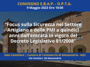 Focus sulla sicurezza nel Settore Artigiano e delle PMI a quindici anni dall&#039;entrata in vigore del D.LGS. 81/2008: martedì 9 il convegno organizzato da O.P.T.A. e E.B.A.P.