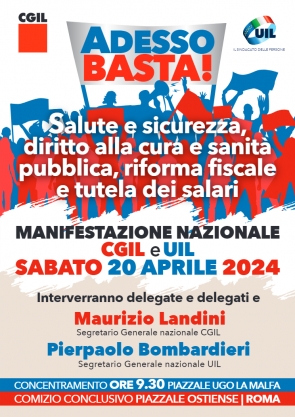 Manifestazione nazionale sabato 20 aprile: per CGIL e UIL è ADESSO BASTA! Salute e sicurezza, diritto alla cura e sanità pubblica, riforma fiscale e tutela dei salari